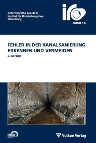 Fehler in der Kanalsanierung: erkennen und beheben: erkennen und vermeiden (IRO-Schriftenreihe) von Vulkan Verlag