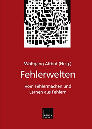 Fehlerwelten: Vom Fehlermachen Und Lernen Aus Fehlern. Beiträge Und Nachträge Zu Einem Interdisziplinären Symposium Aus Anlaß Des 60. Geburtstags Von Fritz Oser (German Edition) von VS Verlag für Sozialwissenschaften