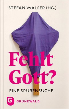 Fehlt Gott? von Matthias-Grünewald-Verlag