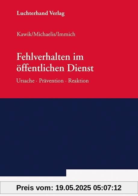 Fehlverhalten im öffentlichen Dienst: Ursache - Prävention - Reaktion Fehlverhalten im öffentlichen Dienst: Ursache - Prävention - Reaktion