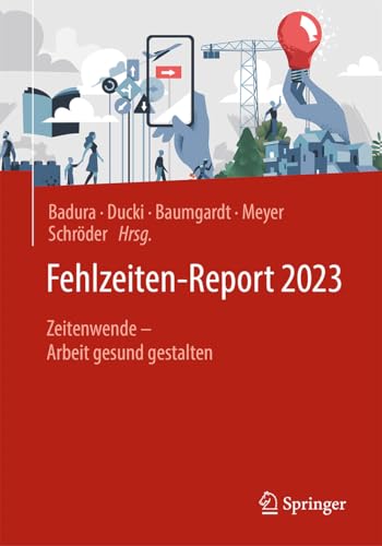 Fehlzeiten-Report 2023: Zeitenwende – Arbeit gesund gestalten von Springer