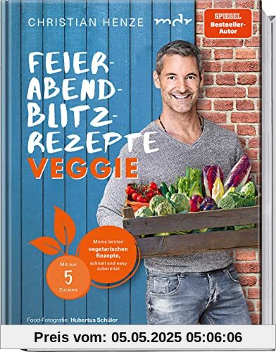 Feierabend-Blitzrezepte veggie: Meine besten vegetarischen Rezepte, schnell und easy zubereitet – mit nur 5 Zutaten