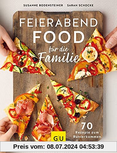 Feierabendfood für die Familie: 70 lockere Rezepte zum Runterkommen (GU Themenkochbuch)