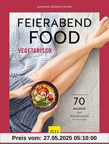 Feierabendfood vegetarisch: 70 Rezepte zum Runterkommen (GU Themenkochbuch)