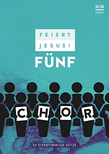 Feiert Jesus! 5 - Chor: 30 vierstimmige Sätze von SCM Hnssler