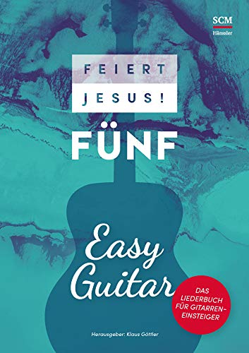 Feiert Jesus! 5 - Easy Guitar: Das Liederbuch für Gitarreneinsteiger