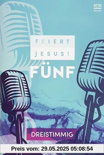 Feiert Jesus! 5 - dreistimmig Feiert Jesus! 5 - dreistimmig