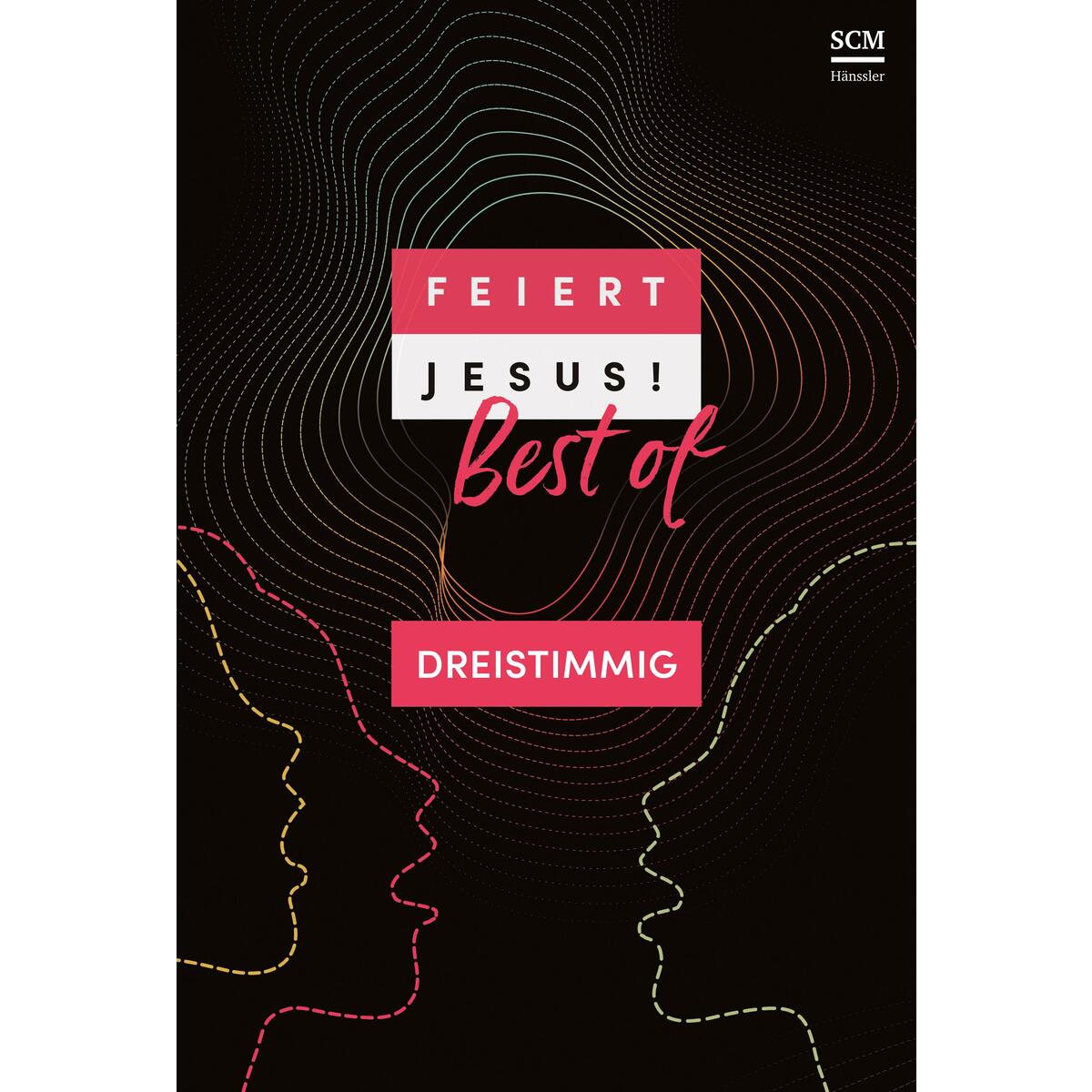 Feiert Jesus! Best of - dreistimmig von SCM Hänssler