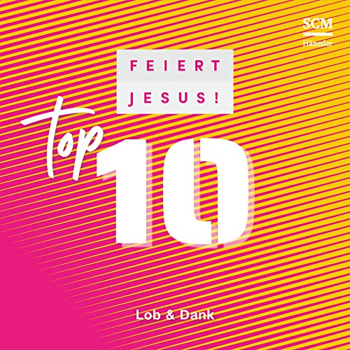Feiert Jesus! Top 10 - Lob & Dank: CD Standard Audio Format, Musik Feiert Jesus! Top 10 - Lob & Dank: CD Standard Audio Format, Musik von Hänssler Musik