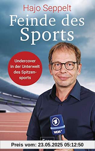 Feinde des Sports: Undercover in der Unterwelt des Spitzensports