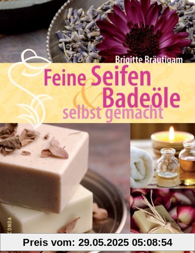 Feine Seifen und Badeöle selbst gemacht