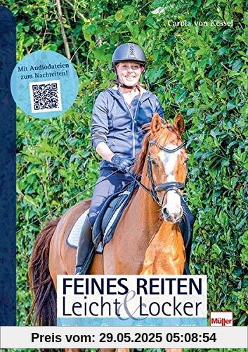 Feines Reiten Leicht & Locker: Die besten Übungen für Sitz und Hilfen