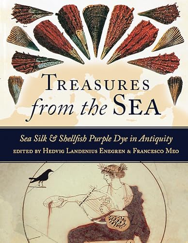Treasures from the Sea: Sea Silk and Shellfish Purple Dye in Antiquity (Ancient Textiles, 30, Band 30) von Oxbow Books Limited