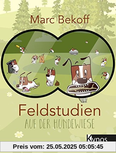 Feldstudien auf der Hundewiese: Why Dogs Do What They Do