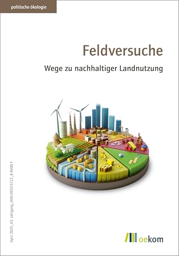Feldversuche: Wege zu nachhaltiger Landnutzung (politische ökologie, Band 180) von Oekom Verlag GmbH
