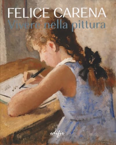Felice Carena. Vivere nella pittura. Ediz. italiana e inglese (Arte) von EDIFIR