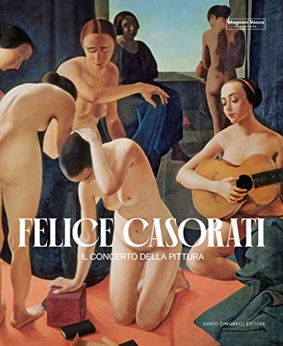 Felice Casorati. Il concerto della pittura Felice Casorati. Il concerto della pittura