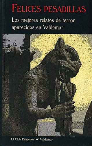 Felices pesadillas: Los mejores relatos de terror aparecidos en Valdemar (El Club Diógenes, Band 200) von Valdemar