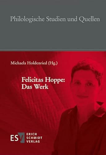 Felicitas Hoppe: Das Werk (Philologische Studien und Quellen (PhSt), Band 251)