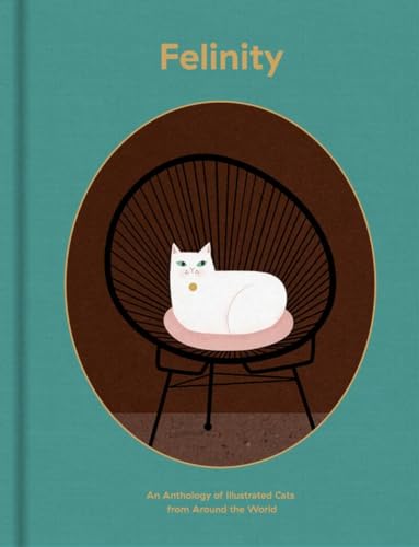 Felinity: An Anthology of Illustrated Cats from Around the World von Thames & Hudson