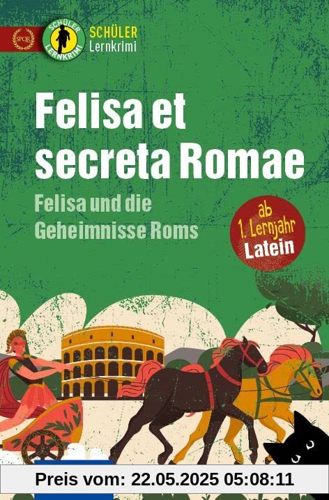 Felisa et secreta Romae – Felisa und die Geheimnisse Roms: Latein ab 1. Lernjahr (Schüler-Lernkrimi)