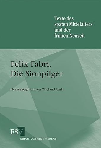 Felix Fabri, Die Sionpilger (Texte des späten Mittelalters und der frühen Neuzeit)