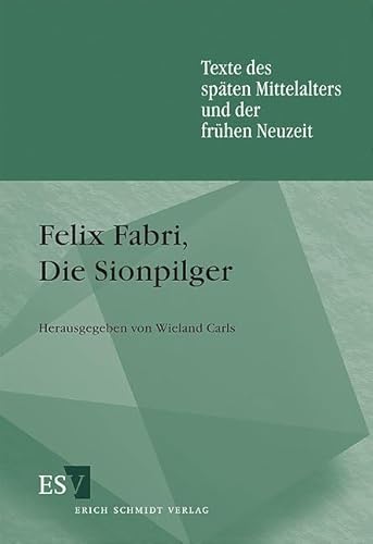 Felix Fabri, Die Sionpilger (Texte des späten Mittelalters und der frühen Neuzeit)