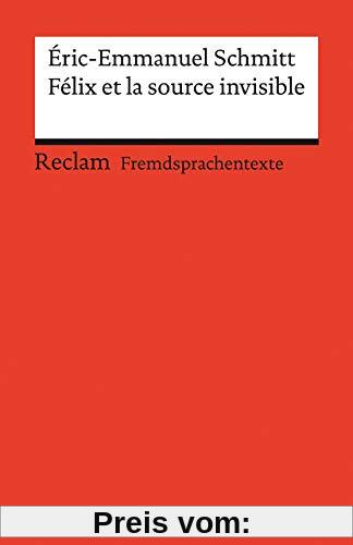 Félix et la source invisible: Französischer Text mit deutschen Worterklärungen. Niveau B2 (GER) (Reclams Universal-Bibliothek)