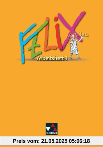Felix - neu: Felix 1  Neu. Arbeitsheft: Unterrichtswerk für Latein. Baden-Württemberg, Brandenburg, Mecklenburg-Vorpommern, Sachsen, Sachsen-Anhalt, Thüringen