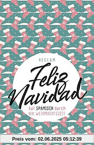 Feliz Navidad: Auf Spanisch durch die Weihnachtszeit (Reclams Universal-Bibliothek)