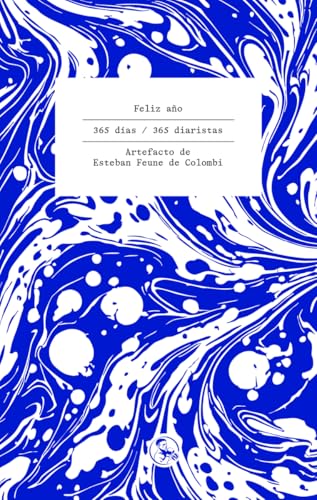 Feliz año: 365 días / 365 diaristas (Libros robados, Band 68) von Ediciones La Uña Rota