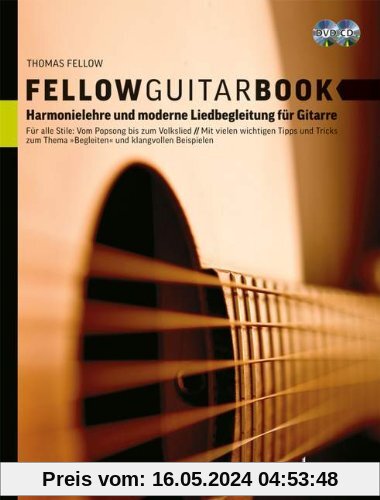 Fellow Guitar Book: Harmonielehre und moderne Liedbegleitung für Gitarre. Gitarre. Ausgabe mit CD + DVD.: Für alle Stile: Vom Popsong bis zum ... Thema Begleiten und klangvollen Beispielen