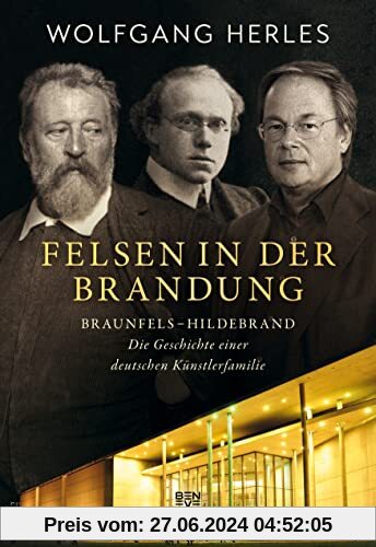 Felsen in der Brandung: Braunfels–Hildebrand: Die Geschichte einer deutschen Künstlerfamilie