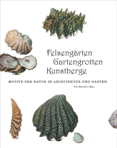 Felsengärten, Gartengrotten, Kunstberge: Motive der Natur in Architektur und Garten von Hirmer Verlag GmbH