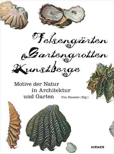 Felsengärten, Gartengrotten, Kunstberge: Motive der Natur in Architektur und Garten Felsengärten, Gartengrotten, Kunstberge: Motive der Natur in Architektur und Garten von Hirmer Verlag GmbH