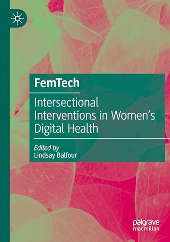 FemTech: Intersectional Interventions in Women’s Digital Health von Palgrave Macmillan