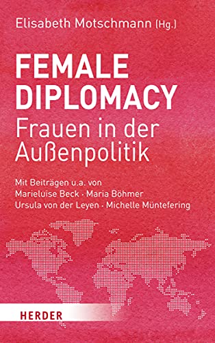 Female Diplomacy: Frauen in der Außenpolitik von Herder, Freiburg