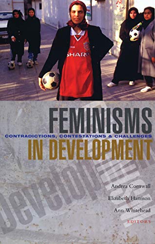 Feminisms in Development: Contradictions, Contestations and Challenges