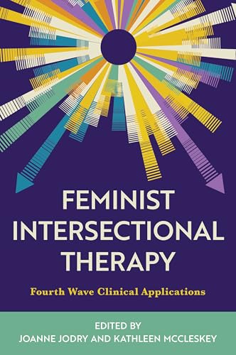 Feminist Intersectional Therapy: Fourth Wave Clinical Applications Feminist Intersectional Therapy: Fourth Wave Clinical Applications von Rowman & Littlefield