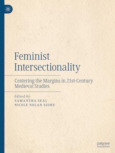 Feminist Intersectionality: Centering the Margins in 21st-Century Medieval Studies von Palgrave Macmillan