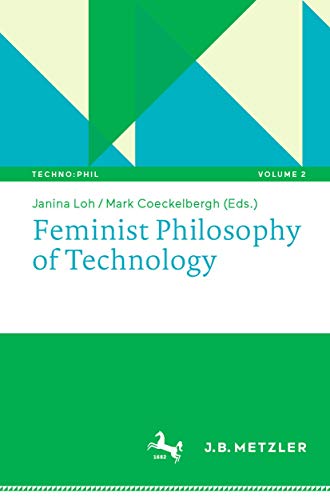Feminist Philosophy of Technology (Techno:Phil – Aktuelle Herausforderungen der Technikphilosophie, 2, Band 2)
