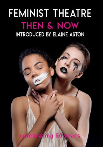 Feminist Theatre Then and Now: Celebrating 50 Years Feminist Theatre Then and Now: Celebrating 50 Years von Aurora Metro Books