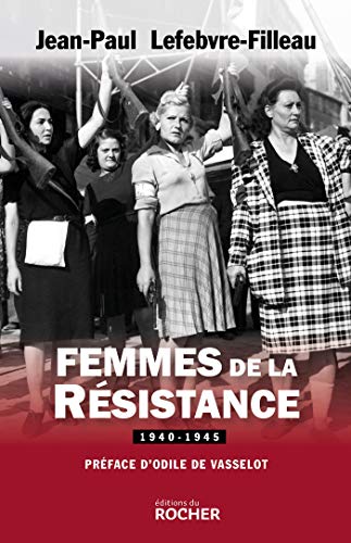 Femmes de la Résistance 1940-1945