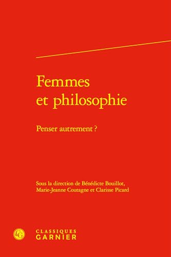 Femmes Et Philosophie: Penser Autrement ? von Classiques Garnier