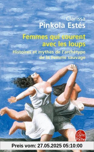 Femmes qui courent avec les loups: Histoires et mythes de l'archétype de la femme sauvage (Ldp Litterature)