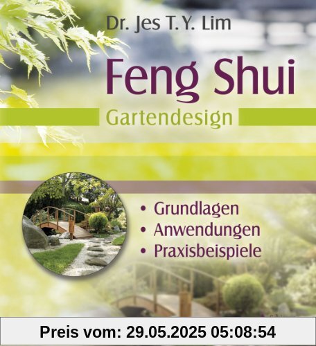 Feng Shui - Gartendesign - Grundlagen, Anwendungen, Praxisbeispiele