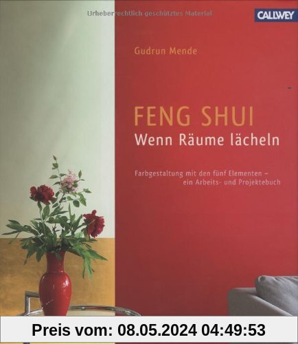 Feng Shui - Wenn Räume lächeln: Farbgestaltung mit den 5 Elementen - ein Arbeits- und Projektbuch
