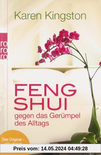 Feng Shui gegen das Gerümpel des Alltags: Richtig ausmisten. Gerümpelfrei bleiben