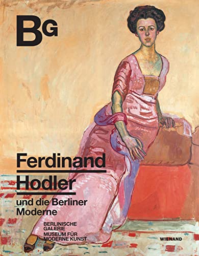 Ferdinand Hodler und die Berliner Moderne: Katalog zur Ausstellung im Museum Berlinische Galerie 2021/2022 Ferdinand Hodler und die Berliner Moderne: Katalog zur Ausstellung im Museum Berlinische Galerie 2021/2022 von Wienand Verlag & Medien