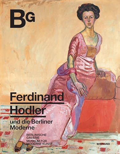 Ferdinand Hodler und die Berliner Moderne: Katalog zur Ausstellung im Museum Berlinische Galerie 2021/2022 Ferdinand Hodler und die Berliner Moderne: Katalog zur Ausstellung im Museum Berlinische Galerie 2021/2022